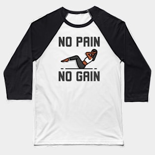 No Pain No Gain Baseball T-Shirt